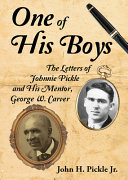 One of his boys : the letters of Johnnie Pickle and his mentor, George Washington Carver /
