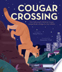 Cougar crossing : how Hollywood's celebrity cougar helped build a bridge for city wildlife /