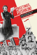 Greetings, Pushkin! : Stalinist cultural politics and the Russian national bard /