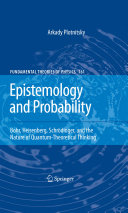 Epistemology and probability : Bohr, Heisenberg, Schrödinger and the nature of quantum-theoretical thinking /