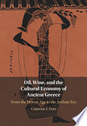 Oil, wine, and the cultural economy of ancient Greece : from the Bronze Age to the Archaic era /