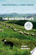 The shepherd's life : modern dispatches from an ancient landscape /