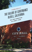 The failure of governance in Bell, California : big-time corruption in a small town /