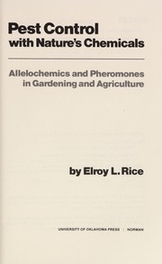 Pest control with nature's chemicals : allelochemics and pheromones in gardening and agriculture /