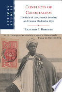 Conflicts of colonialism : the rule of law, French Soudan, and Faama Mademba Sèye /