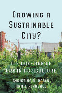 Growing a sustainable city? : the question of urban agriculture /