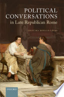 Political conversations in late Republican Rome /