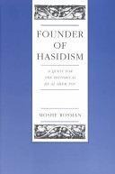 Founder of Hasidism : a quest for the historical Baʼal Shem Tov /