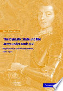 The dynastic state and the army under Louis XIV : royal service and private interest, 1661-1701 /