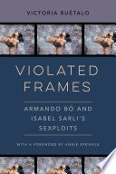 Violated frames : Armando Bó and Isabel Sarli's sexploits /