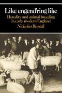 Like engend'ring like : heredity and animal breeding in early modern England /