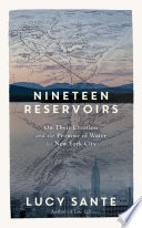Nineteen reservoirs : on their creation and the promise of water for New York City /