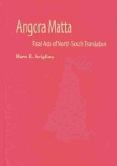 Angora Matta : fatal acts of North-South translation = actos fatales de traduccion norte-sur /