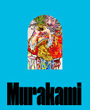 Takashi Murakami : stepping on the tail of a rainbow /
