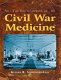 The encyclopedia of Civil War medicine /