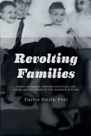 Revolting families : toxic intimacy, private politics, and literary realisms in the German sixties /