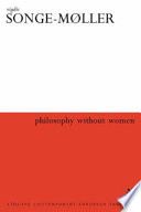 Philosophy without women : the birth of sexism in Western thought /