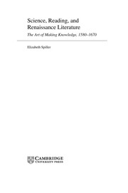 Science, reading, and Renaissance literature : the art of making knowledge, 1580-1670 /