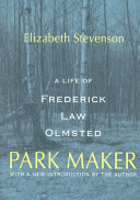 Park maker : a life of Frederick Law Olmsted /