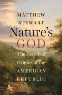 Nature's God : the heretical origins of the American republic /