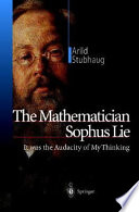The mathematician Sophus Lie : it was the audacity of my thinking /