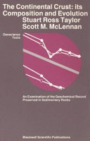 The continental crust, its composition and evolution : an examination of the geochemical record preserved in sedimentary rocks /