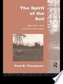 The spirit of the soil : agriculture and environmental ethics /