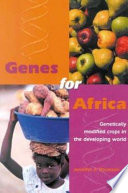 Genes for Africa : Genetically modified crops in the developing world /