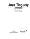 Jean Tinguely : retrospectiva : Institut Valencià d'Art Modern, 10 marzo-8 junio 2008 /