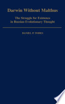 Darwin without Malthus : the struggle for existence in Russian evolutionary thought /