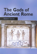 The Gods of ancient Rome : religion in everyday life from archaic to imperial times /