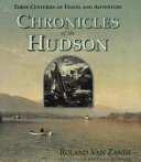Chronicles of the Hudson : three centuries of travel and adventure /