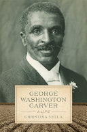 George Washington Carver : a life /