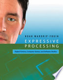 Expressive processing : digital fictions, computer games, and software studies /