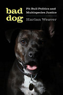 Bad dog : pit bull politics and multispecies justice /