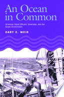 An ocean in common : American naval officers, scientists, and the ocean environment /