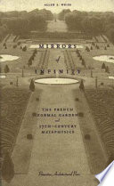 Mirrors of infinity : the French formal garden and 17th-century metaphysics /