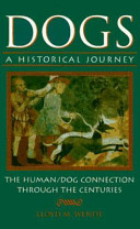Dogs : a historical journey : the human/dog connection through the centuries /