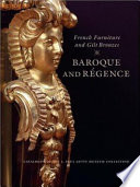 French furniture and gilt bronzes : Baroque and Régence : catalogue of the J. Paul Getty Museum collection /
