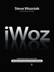 IWoz computer geek to cult icon : how I invented the personal computer, co-founded Apple, and had fun doing it /