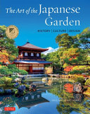 The art of the Japanese garden : history, culture, design /